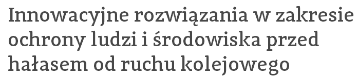 Innowacyjne rozwiązania w zakresie ochrony ludzi i środowiska przed hałasem od ruchu kolejowego