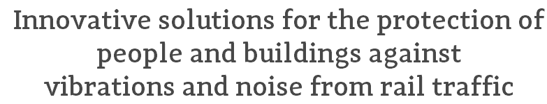 Innovative solutions for the protection of people and buildings against  vibrations and noise from rail traffic